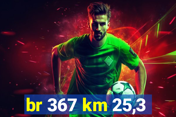 br 367 km 25,3